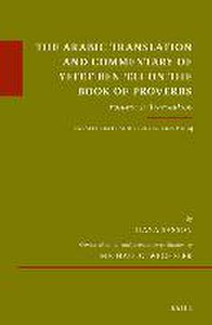 The Arabic Translation and Commentary of Yefet ben 'Eli on the Book of Proverbs: Volume 2: Translation de Ilana Sasson