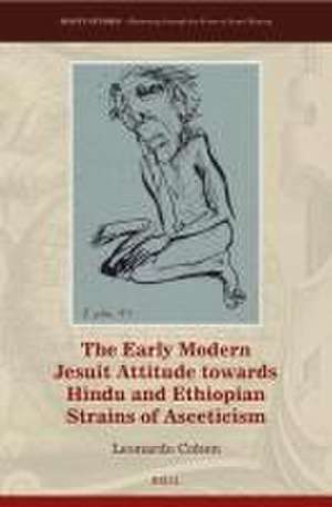 The Early Modern Jesuit Attitude towards Hindu and Ethiopian Strains of Asceticism de Leonardo Cohen