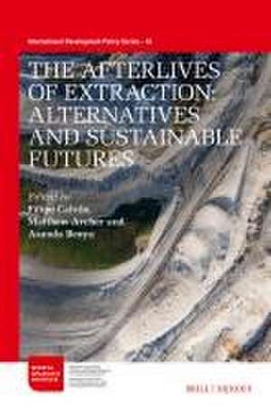 The Afterlives of Extraction: Alternatives and Sustainable Futures de Filipe Calvão