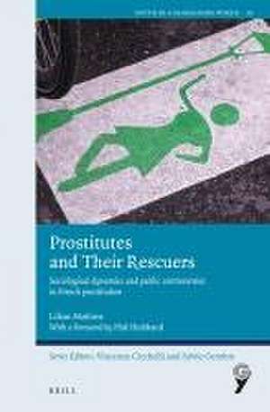 Prostitutes and Their Rescuers: Sociological dynamics and public controversies in French prostitution de Lilian Mathieu