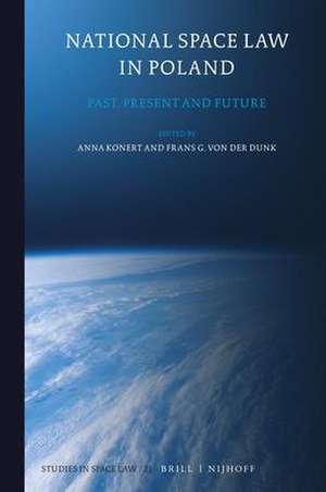 National Space Law in Poland: Past, Present and Future de Anna Konert