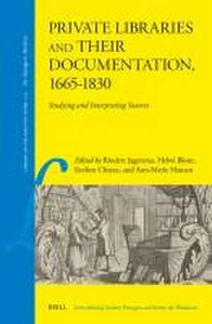 Private Libraries and their Documentation, 1665–1830: Studying and Interpreting Sources de Rindert Jagersma