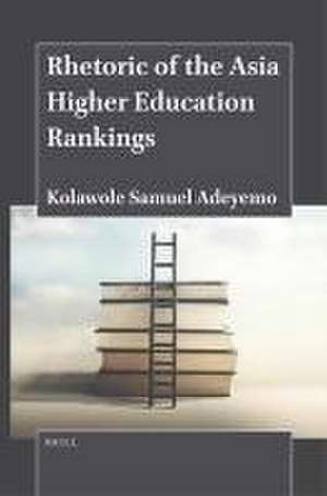 Rhetoric of the Asia Higher Education Rankings de Kolawole Samuel Adeyemo