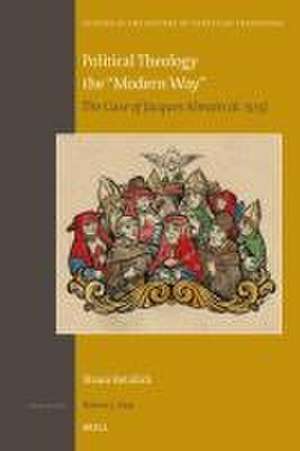 Political Theology the “Modern Way”: The Case of Jacques Almain (d. 1515) de Shaun Retallick