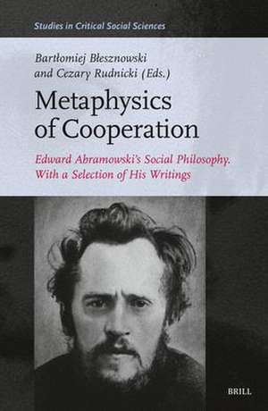 Metaphysics of Cooperation: Edward Abramowski’s Social Philosophy. With a Selection of His Writings de Michelle Granas