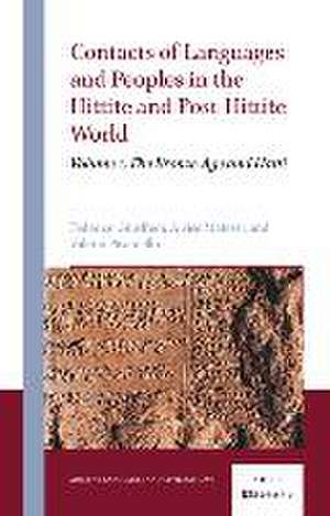 Contacts of Languages and Peoples in the Hittite and Post-Hittite World: Volume 1, The Bronze Age and Hatti de Federico Giusfredi