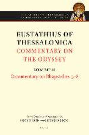 Eustathius of Thessalonica, Commentary on the Odyssey. Volume II: Commentary on Rhapsodies 5-8 de Douglas Olson