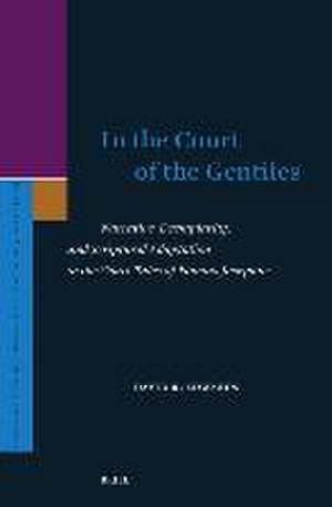 In the Court of the Gentiles: Narrative, Exemplarity, and Scriptural Adaptation in the Court-Tales of Flavius Josephus de David Edwards