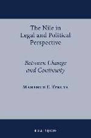 The Nile in Legal and Political Perspective: Between Change and Continuity de Mahemud E. Tekuya