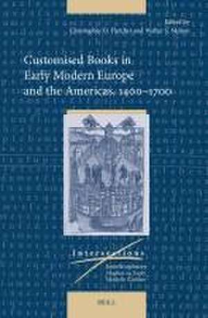 Customised Books in Early Modern Europe and the Americas, 1400–1700 de Christopher D. Fletcher