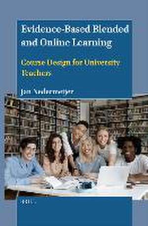 Evidence-Based Blended and Online Learning: Course Design for University Teachers de Jan Nedermeijer