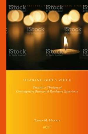 Hearing God’s Voice: Towards a Theology of Contemporary Pentecostal Revelatory Experience de Tania M. Harris