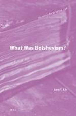 What Was Bolshevism? de Lars T. Lih