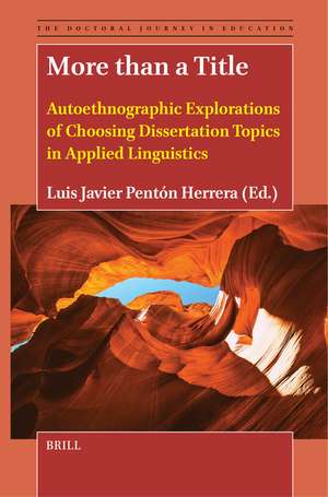 More than a Title: Autoethnographic Explorations of Choosing Dissertation Topics in Applied Linguistics de Luis Javier Pentón Herrera