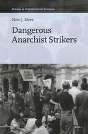 Dangerous Anarchist Strikers de Steve J. Shone