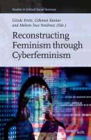 Reconstructing Feminism through Cyberfeminism de Gözde Ersöz