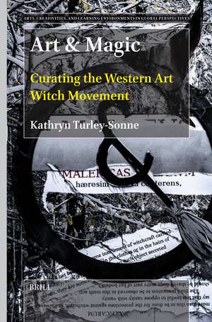 Art & Magic: Curating the Western Art Witch Movement de Kathryn Turley-Sonne