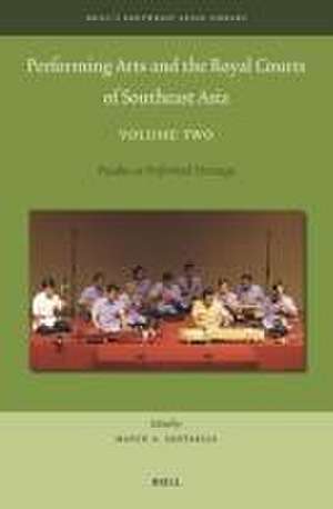 Performing Arts and the Royal Courts of Southeast Asia, Volume Two: Pusaka as Performed Heritage de Mayco A. Santaella