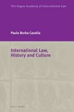 International Law, History and Culture de Paolo Borba Casella