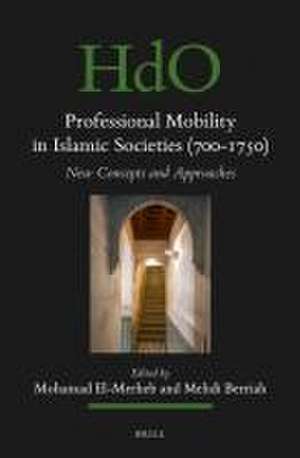 Professional Mobility in Islamic Societies (700-1750): New Concepts and Approaches de Mohamad El-Merheb