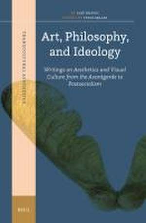 Art, Philosophy, and Ideology: Writings on Aesthetics and Visual Culture from the Avantgarde to Postsocialism de Aleš Erjavec