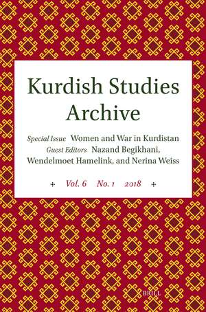 Kurdish Studies Archive: Vol. 6 No. 1 2018. Special Issue: Women and War in Kurdistan de Nazand Begikhani