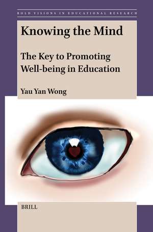 Knowing the Mind: The Key to Promoting Well-being in Education de Yau Yan Wong