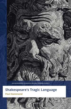 Shakespeare’s Tragic Language de Paul Hammond