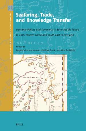 Seafaring, Trade, and Knowledge Transfer: Maritime Politics and Commerce in Early Middle Period to Early Modern China and South East & East Asia de Angela Schottenhammer