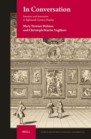 In Conversation: Intention and Innovation in Eighteenth-Century Display de Mary Tavener Holmes