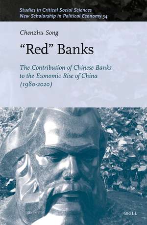 “Red” Banks: The Contribution of Chinese Banks to the Economic Rise of China (1980-2020) de Chenzhu Song
