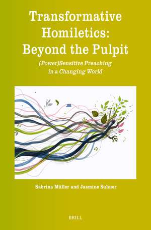 Transformative Homiletics: Beyond the Pulpit : (Power)Sensitive Preaching in a Changing World de Jasmine Suhner