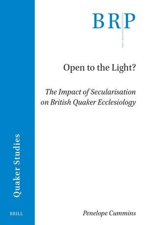 Open to the Light?: The Impact of Secularisation on British Quaker Ecclesiology de Penelope Cummins