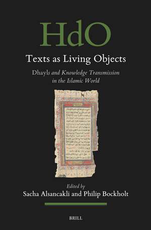 Texts as Living Objects: <i>Dhayl</i>s and Knowledge Transmission in the Islamic World de Sacha Alsancakli