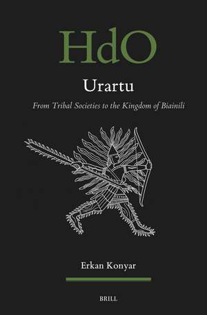 Urartu: From Tribal Societies to the Kingdom of Biainili de Erkan Konyar