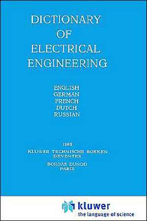 Dictionary of Electrical Engineering: English, German, French, Dutch, Russian de Y.N. Luginsky