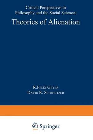 Theories of Alienation: Critical perspectives in philosophy and the social sciences de R.F. Geyer