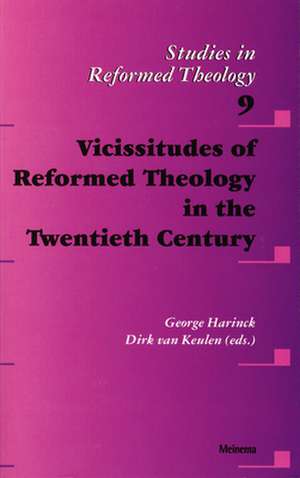 Vicissitudes of Reformed Theology in the Twentieth Century de George Harinck