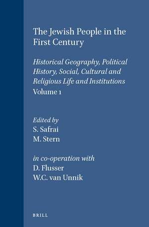 The Jewish People in the First Century, Volume 1: Historical Geography, Political History, Social, Cultural and Religious Life and Institutions. Section One, Volume One de S. Safrai