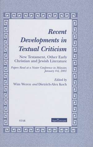 Recent Developments in Textual Criticism: New Testament, Other Early Christian and Jewish Literature - Papers Read at a Noster Conference in Münster, January 4-6, 2001 de Weren