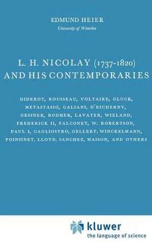 L.H. Nicolay (1737–1820) and his Contemporaries: Diderot, Rousseau, Voltaire, Gluck, Metastasio, Galiani, D’Escherny, Gessner, Bodmer, Lavater, Wieland, Frederick II, Falconet, W. Robertson, Paul I, Cagliostro, Gellert, Winckelmann, Poinsinet, Lloyd, Sanchez, Masson, and others de E. Heier