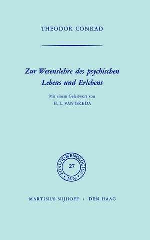 Zur Wesenlehre des psychischen Lebens und Erlebens: Mit einem Geleitwort von H.L. van Breda de T. Conrad