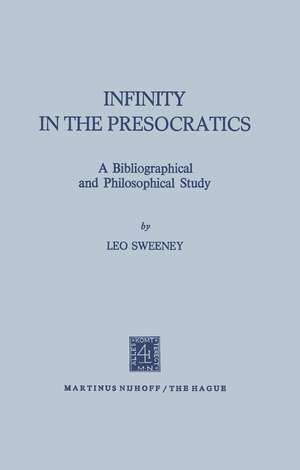 Infinity in the Presocratics: A Bibliographical and Philosophical Study de L. Sweeney