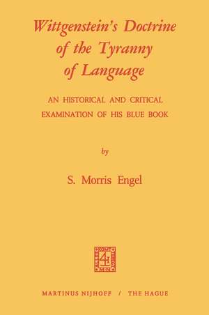 Wittgenstein's Doctrine of the Tyranny of Language: An Historical and Critical Examination of His Blue Book: Photomechanical Reprint de M. Engel