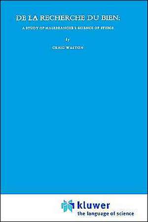 De la recherche du bien: A Study of Malebranche's Science of Ethics de C. Walton