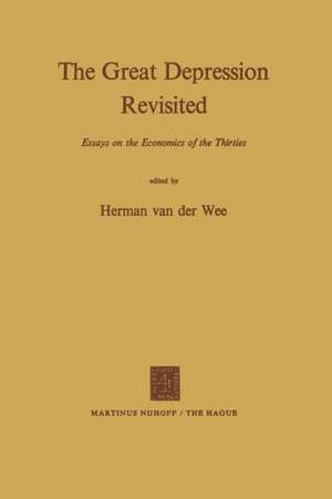 The Great Depression Revisited: Essays on the Economics of the Thirties de H. Van Der Wee