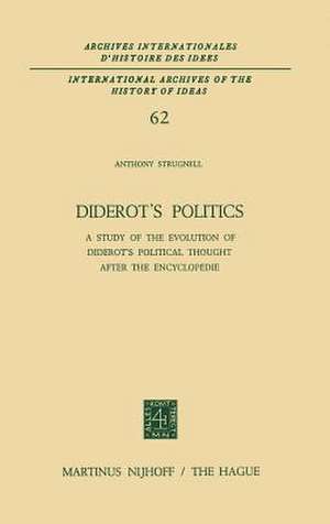 Diderot’s Politics: A Study of the Evolution of Diderot’s Political Thought After the Encyclopédie de Antony Strugnell