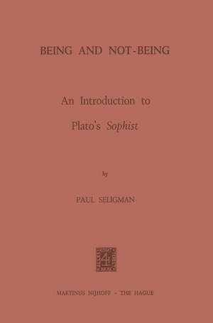 Being and Not-Being: An Introduction to Plato’s Sophist de P. Seligman