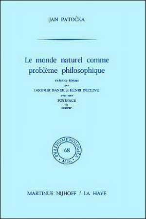 Le monde naturel comme problème philosophique: Traduit du tchèque par Jaromir Danek et Henri Declève. Postface de l'auteur de J. Patocka