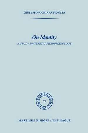 On Identity: A Study in Genetic Phenomenology de Giuseppina Moneta